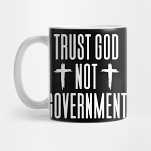 Trust God Not Government Mug